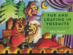 Fur and Loafing in Yosemite: A Collection of "farley" Cartoons Set in Yosemite National Park image number 0