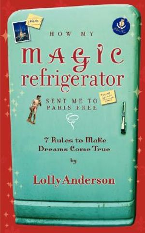 How My Magic Refrigerator Sent Me to Paris Free. 7 Rules to Make Dreams Come True. image number 0