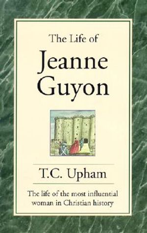The Life of Jeanne Guyon: The Life of the Most Influential Woman in Christian History image number 0