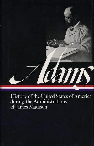 Henry Adams: History of the United States Vol. 2 1809-1817 (Loa #32): The Administrations of James Madison image number 0