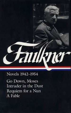 William Faulkner Novels 1942-1954 (Loa #73): Go Down, Moses / Intruder in the Dust / Requiem for a Nun / A Fable image number 0