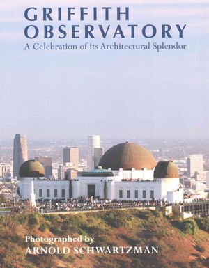 Griffith Observatory : A Celebration of Its Architectural Splendor image number 0