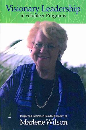 Visionary Leadership in Volunteer Programs : Insight and Inspiration from the Speeches of Marlene Wilson image number 0