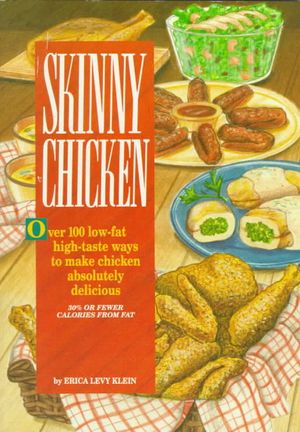 Skinny Chicken: Over 100 Low-Fat High-Taste Ways to Make Chicken Absolutely Delicious image number 0