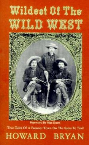 Wildest of the Wild West: True Tales of a Frontier Town on the Santa Fe Trail image number 0