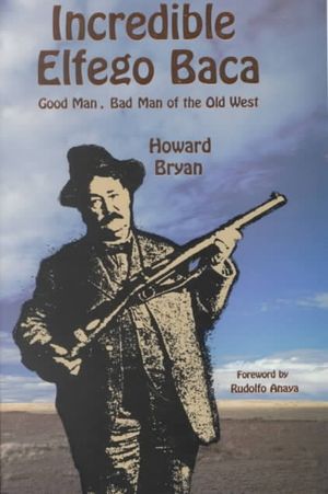 Incredible Elfego Baca: Good Man, Bad Man of the Old West image number 0