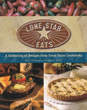 Lone Star Eats: A Gathering of Recipes from Great Texas Cookbooks image number 0
