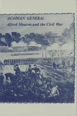 Acadian General: Alfred Mouton and the Civil War image number 0