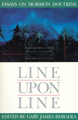Line Upon Line: Essays on Mormon Doctrine image number 0