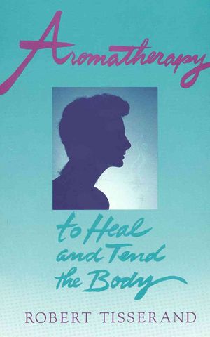 Aromatherapy: To Heal and Tend the Body image number 0