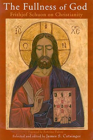 The Fullness of God: Frithjof Schuon on Christianity image number 0