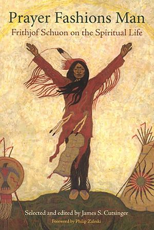 Prayer Fashions Man: Frithjof Schuon on the Spiritual Life image number 0