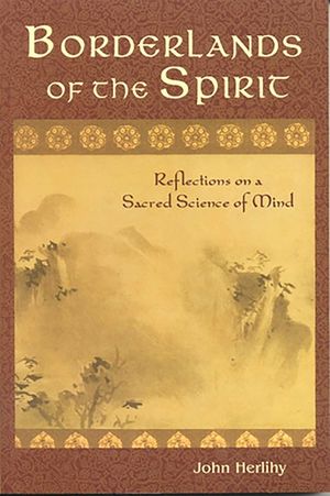Borderlands of the Spirit: Reflections on a Sacred Science of Mind image number 0