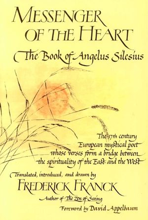 Messenger of the Heart: The Book of Angelus Silesius with Observations by the Ancient Zen Masters image number 0