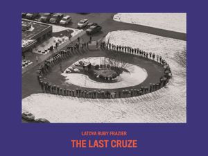 Latoya Ruby Frazier: The Last Cruze image number 0