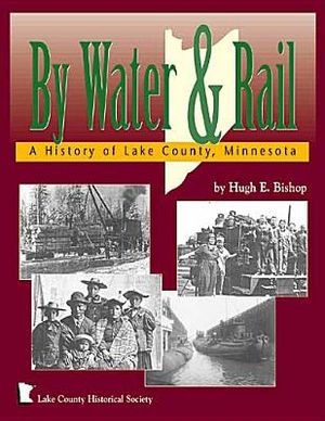 By Water and Rail: A History of Lake County, Minnesota image number 0