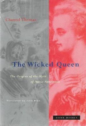 The Wicked Queen: The Origins of the Myth of Marie-Antoinette image number 0