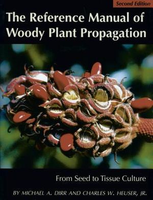 The Reference Manual of Woody Plant Propagation: From Seed to Tissue Culture image number 0