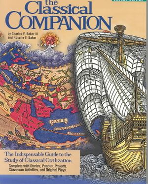 The Classical Companion : The Indispensable Guide to the Study of Classical Civilization, Complete With Stories, Puzzles, Projects, Classroom Activities & Original Plays image number 0