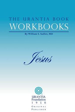 The Urantia Book Workbooks: Volume IV - Jesus image number 0