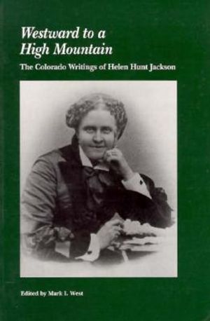 Westward to a High Mountain: The Colorado Writings of Helen Hunt Jackson image number 0