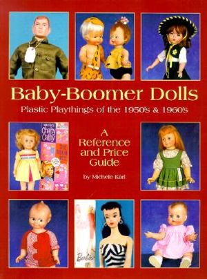 Baby-Boomer Dolls: Plastic Playthings of the 1950's and 1960's; A Reference and Price Guide image number 0