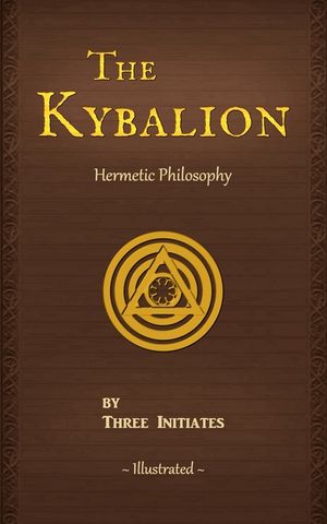 The Kybalion: A Study of The Hermetic Philosophy of Ancient Egypt and Greece image number 0
