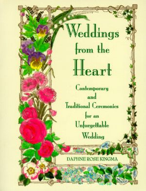 Weddings from the Heart: Contemporary and Traditional Ceremonies for an Unforgettable Wedding (Officiant Ceremonies, Gift for Bride, for Fans o image number 0