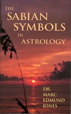 The Sabian Symbols in Astrology: Illustrated by 1000 Horoscopes of Well Known People image number 0