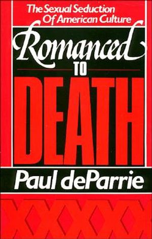 Romanced to Death: The Sexual Seduction of American Culture image number 0