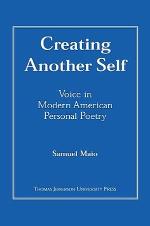 Creating Another Self: Voice in Modern American Personal Poetry image number 0