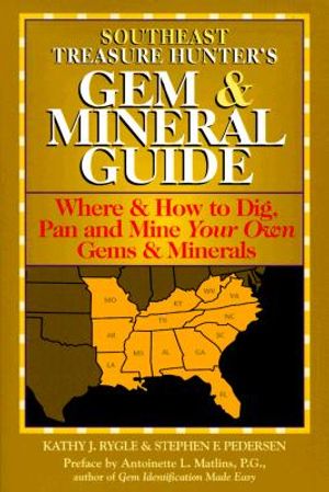 Southeast Treasure Hunter's Gem and Mineral Guide: Where & How to Dig, Pan, and Mine Your Own Gems & Minerals - 4 Volumes image number 0