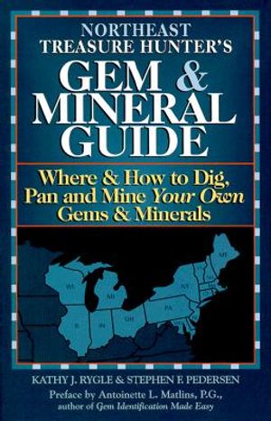 Northeast Treasure Hunter's Gem & Mineral Guide: Where & How to Dig, Pan, and Mine Your Own Gems & Minerals - 4 Volumes image number 0
