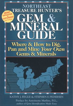 Northeast Treasure Hunter's Gem & Mineral Guide Volume 4: Where & How to Dig, Pan, and Mine Your Own Gems & Minerals image number 0