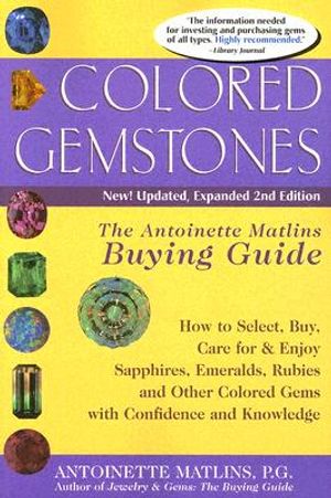 Colored Gemstones: The Antoinette Matlins Buying Guide: How to Select, Buy, Care for & Enjoy Sapphires, Emeralds, Rubies and Other Colore image number 0