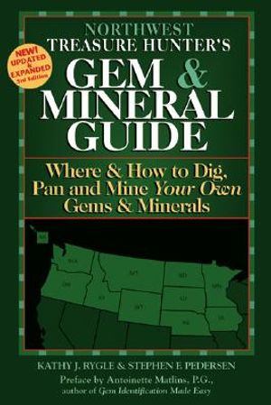 Northwest Treasure Hunter's Gem & Mineral Guide: Where & How to Dig, Pan and Mine Your Own Gems & Minerals image number 0