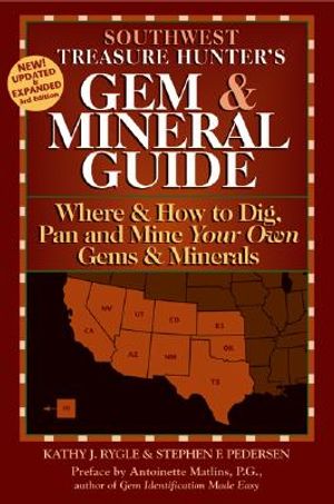 Southwest Treasure Hunter's Gem & Mineral Guide: Where & How to Dig, Pan and Mine Your Own Gems and Minerals image number 0