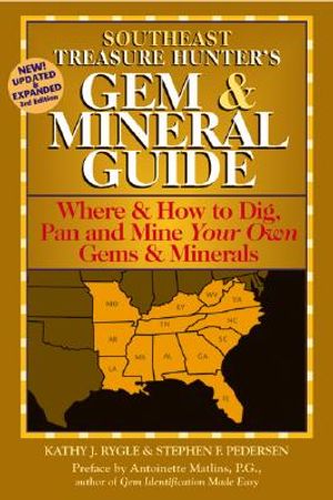 Southeast Treasure Hunter's Gem & Mineral Guide: Where & How to Dig, Pan and Mine Your Own Gems and Minerals image number 0