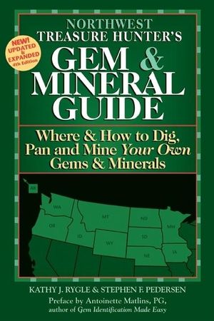 Northwest Treasure Hunter's Gem & Mineral Guide 4/E: Where & How to Dig, Pan and Mine Your Own Gems & Minerals image number 0