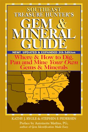 Southeast Treasure Hunter's Gem & Mineral Guide (5th Edition): Where & How to Dig, Pan and Mine Your Own Gems & Minerals image number 0