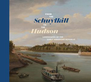 From the Schuylkill to the Hudson: Landscapes of the Early American Republic image number 0