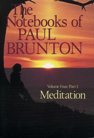Meditation: The Notebooks of Paul Brunton, Part 1 image number 0