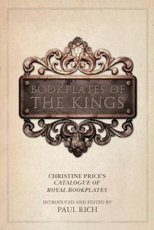 Bookplates of the Kings: Christine Price's Catalogue of Royal Bookplates image number 0