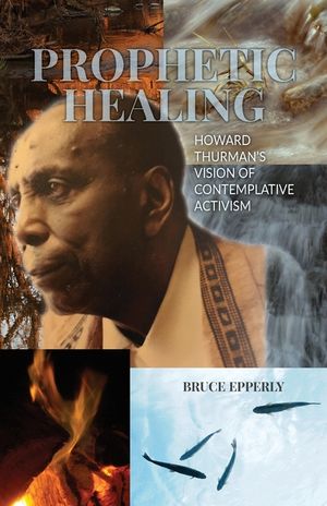 Prophetic Healing: Howard Thurman's Vision of Contemplative Activism image number 0