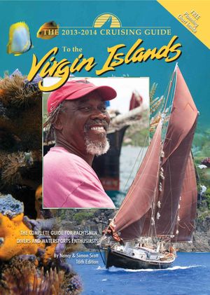 The Cruising Guide to the Virgin Islands 2013-2014 : A Complete Guide for Yachtsmen, Divers and Watersports Enthusiasts image number 0
