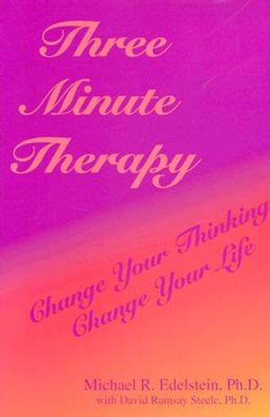 Three Minute Therapy: Change Your Thinking, Change Your Life image number 0