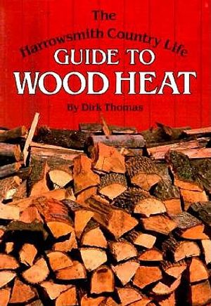 The Harrowsmith Country Life Guide to Wood Heat image number 0