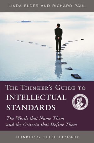 The Thinker's Guide to Intellectual Standards : The Words That Name Them and the Criteria That Define Them image number 0