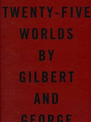 Twenty-Five Worlds by Gilbert & George image number 0