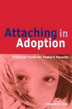 Attaching in Adoption: Practical Tools for Today's Parents image number 0